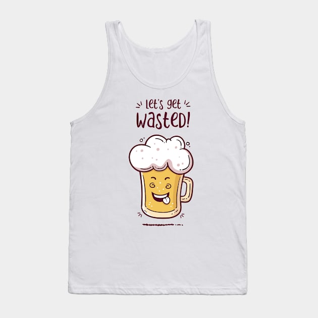 Let's Get Wasted Tank Top by zoljo